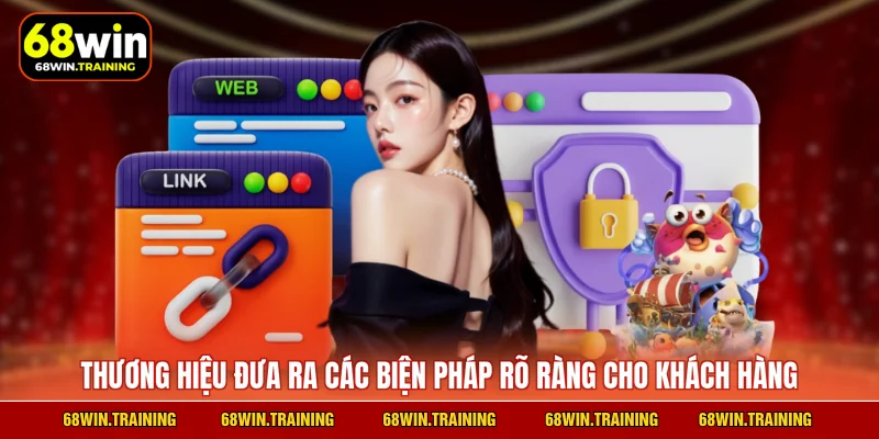 Thương hiệu đưa ra các biện pháp rõ ràng cho khách hàng