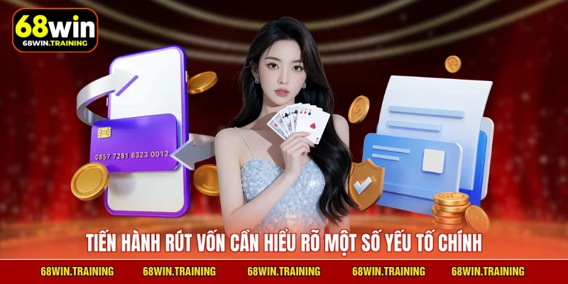 Tiến hành rút vốn cần hiểu rõ một số yếu tố chính